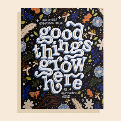 Cover of 'Good Things Grow Here' floral coloring book featuring a detailed illustration with floral elements and the title text in a decorative font.