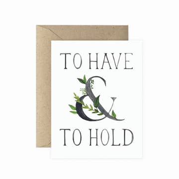 a plant themed card that says to have and to hold on a white background